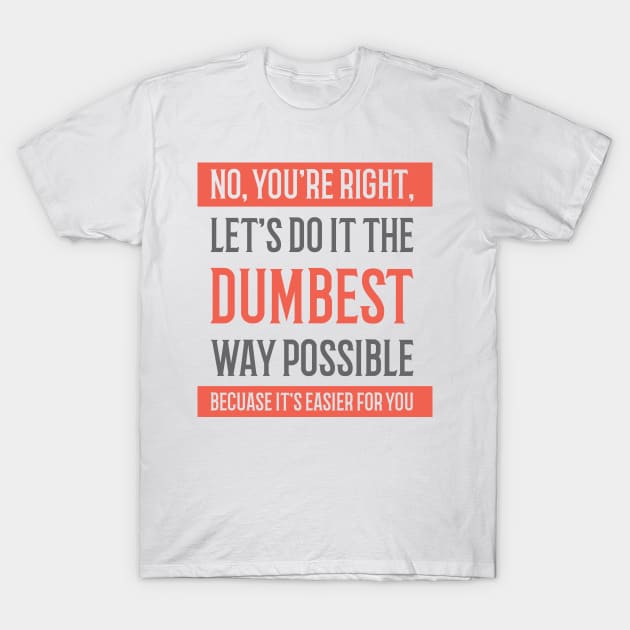 Funny Quote Type Design T-Shirt by 7D Tshirts